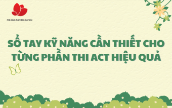 Sổ tay kỹ năng cần thiết của từng phần cho kỳ thi ACT hiệu quả