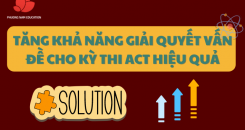 Tăng khả năng giải quyết vấn đề cho kỳ thi ACT hiệu quả