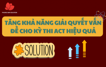 Tăng khả năng giải quyết vấn đề cho kỳ thi ACT hiệu quả